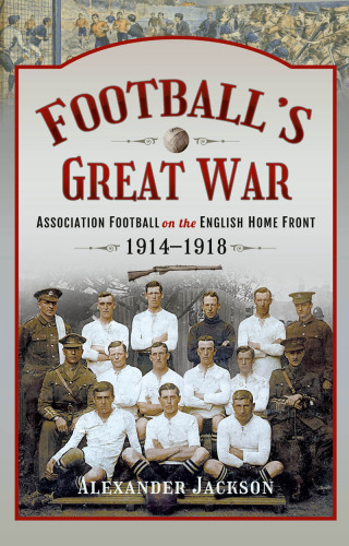Imagen de portada: Football's Great War 9781399002202