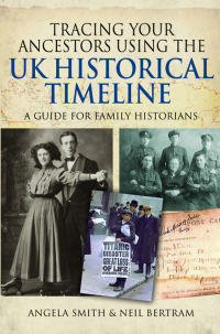 Imagen de portada: Tracing your Ancestors using the UK Historical Timeline 9781399003322