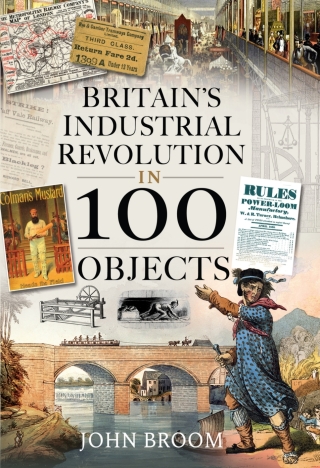 صورة الغلاف: Britain's Industrial Revolution in 100 Objects 9781399003933