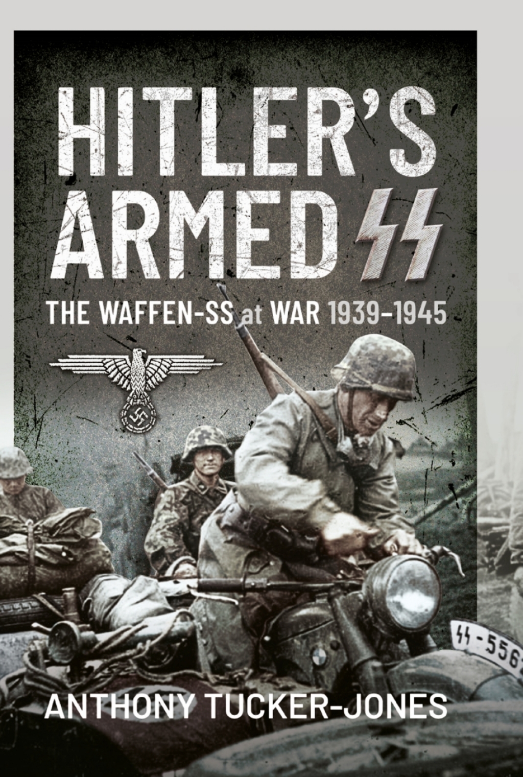 Hitler’s Armed SS The Waffen-SS at War, 1939–1945