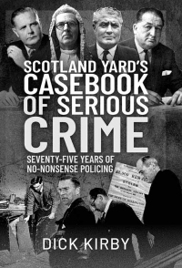 Imagen de portada: Scotland Yard’s Casebook of Serious Crime 9781399009621