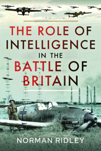 Cover image: The Role of Intelligence in the Battle of Britain 9781399010382