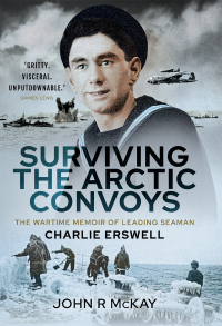 صورة الغلاف: Surviving the Arctic Convoys 9781399013031