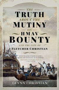 صورة الغلاف: The Truth About the Mutiny on HMAV Bounty - and the Fate of Fletcher Christian 9781399014182
