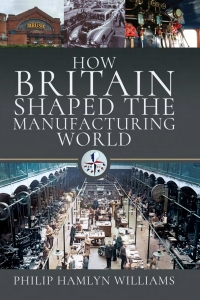 Titelbild: How Britain Shaped the Manufacturing World, 1851–1951 9781399015165