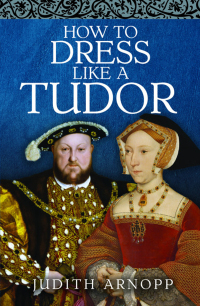 Imagen de portada: How to Dress Like a Tudor 9781399015356
