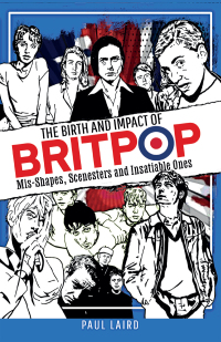 Cover image: The Birth and Impact of Britpop 9781399017473