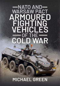 Immagine di copertina: NATO and Warsaw Pact Armoured Fighting Vehicles of the Cold War 9781399019712