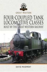 Omslagafbeelding: Four-Coupled Tank Locomotive Classes Built by the Great Western Railway 9781399022569