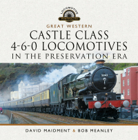 Cover image: Great Western Castle Class 4-6-0 Locomotives in the Preservation Era 9781399022668