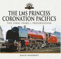 Immagine di copertina: The LMS Princess Coronation Pacifics, The Final Years & Preservation 9781399022620