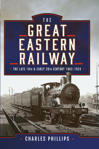 Imagen de portada: The Great Eastern Railway, The Late 19th and Early 20th Century, 1862–1924 9781399024655