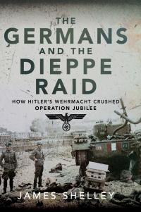 صورة الغلاف: The Germans and the Dieppe Raid 9781399030601