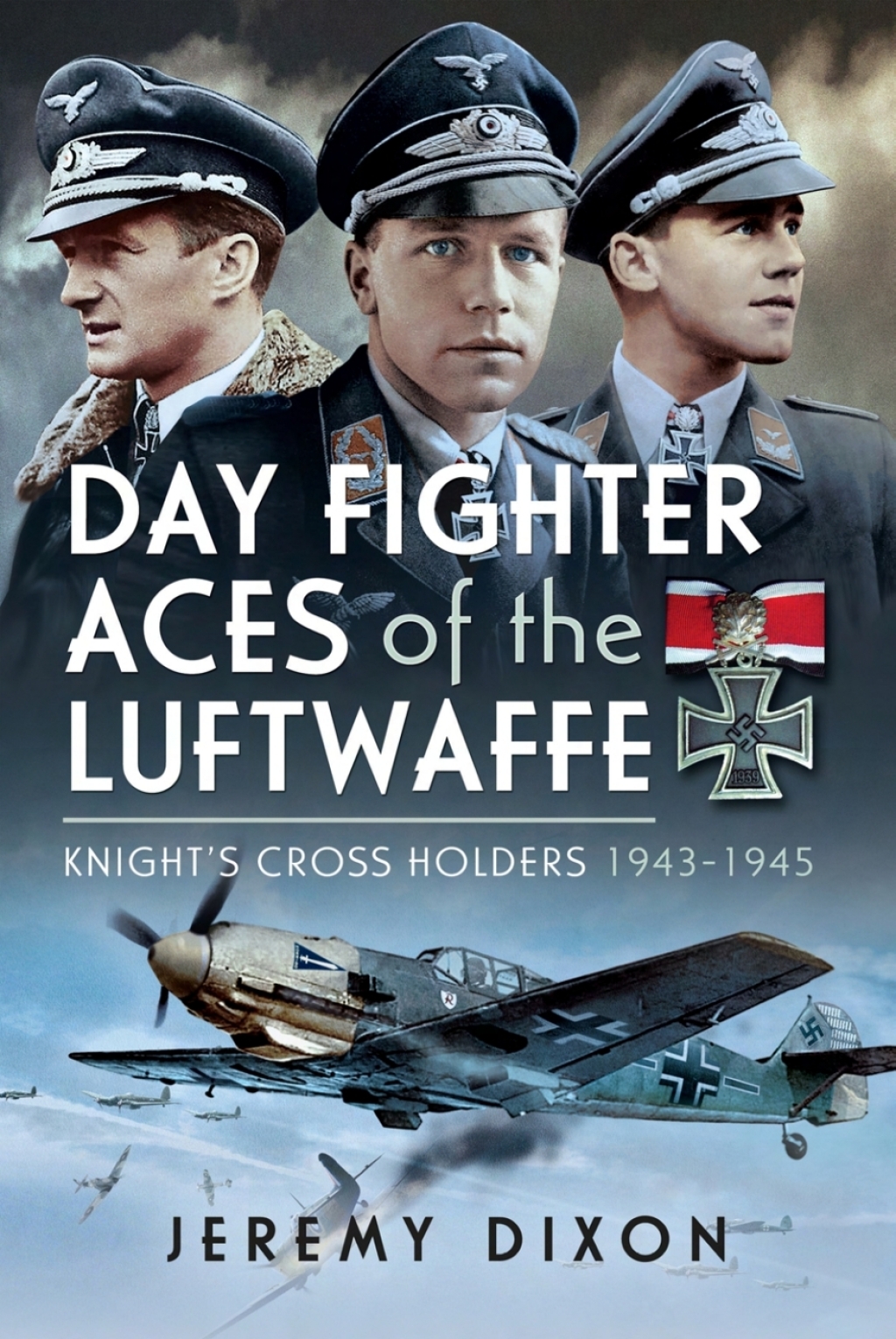 Day Fighter Aces of the Luftwaffe Knight’s Cross Holders 1943-1945