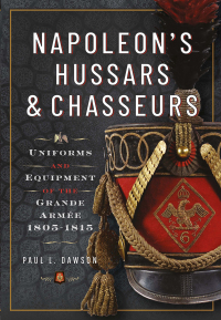 Cover image: Napoleon’s Hussars and Chasseurs 9781399030786