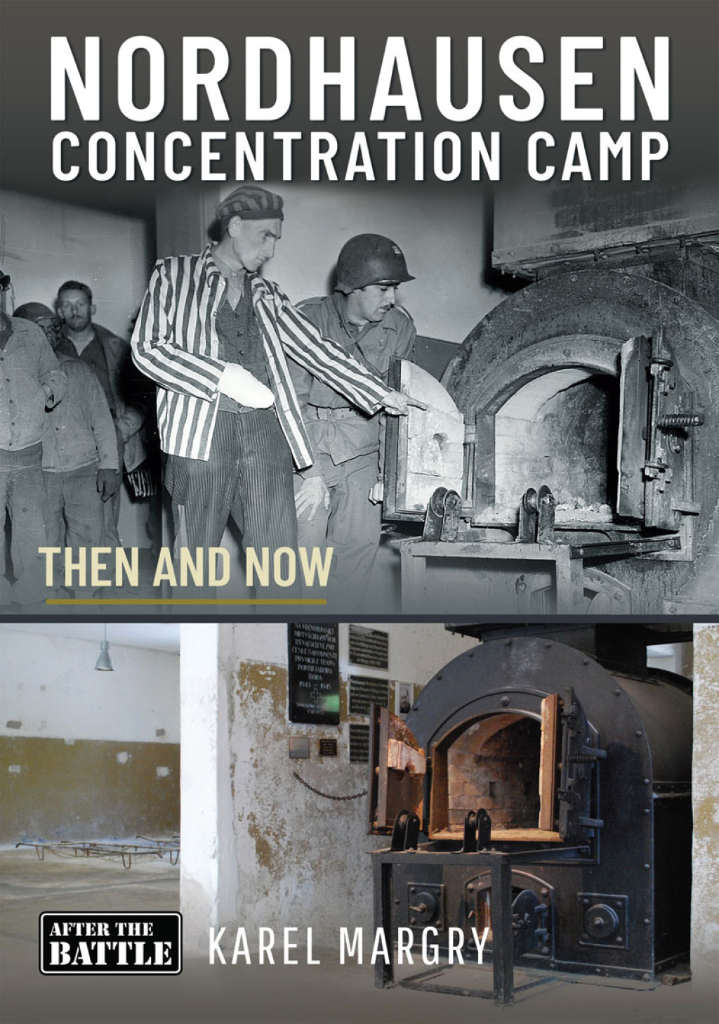Nordhausen Concentration Camp Then and Now