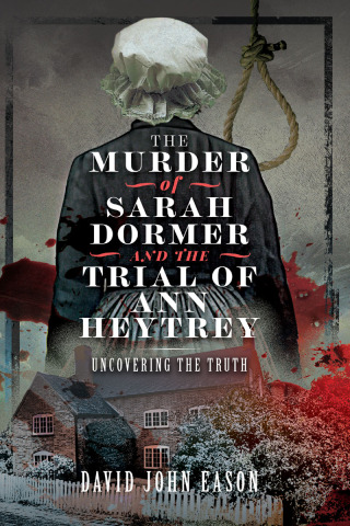 Imagen de portada: The Murder of Sarah Dormer and the Trial of Ann Heytrey 9781399032643