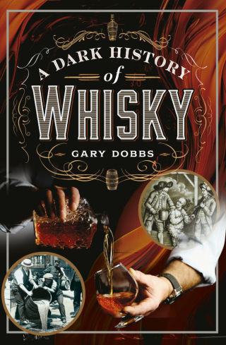 Cover image: A Dark History of Whisky 9781399034067