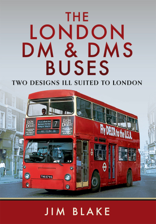 Cover image: The London DM and DMS Buses - Two Designs Ill Suited to London 9781399034746