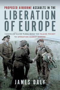 Cover image: Proposed Airborne Assaults in the Liberation of Europe 9781399036214