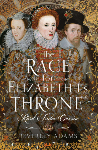 Cover image: The Race for Elizabeth I's Throne 9781399037334
