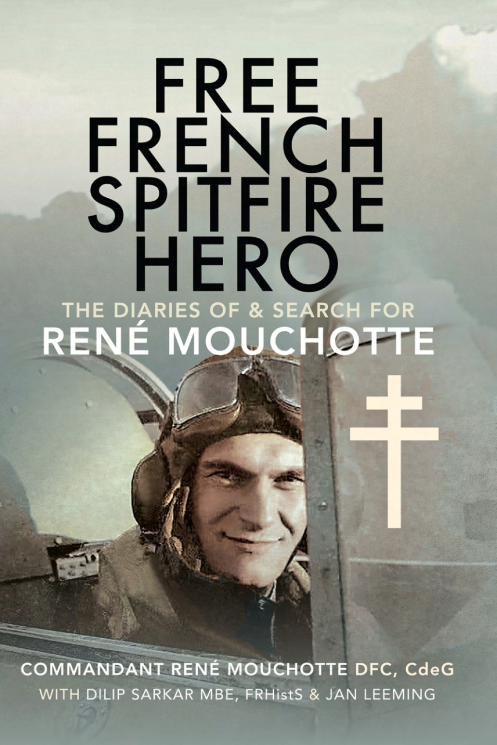Free French Spitfire Hero The Diaries of and Search For René Mouchotte