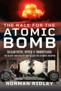 Cover image: The Race for the Atomic Bomb 9781399040327