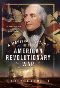 Cover image: A Maritime History of the American Revolutionary War 9781399040419