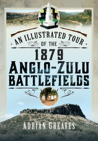 Omslagafbeelding: An Illustrated Tour of the 1879 Anglo-Zulu Battlefields 9781399040686