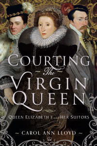 Cover image: Courting the Virgin Queen 9781399043427