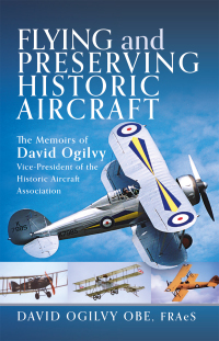 Cover image: Flying and Preserving Historic Aircraft 9781399044448