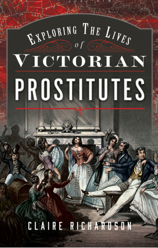 Cover image: Exploring the Lives of Victorian England's Prostitutes 9781399044646