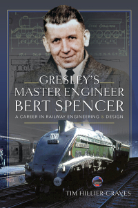 Omslagafbeelding: Gresley's Master Engineer, Bert Spencer 9781399045070
