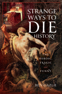 Cover image: Strange Ways to Die in History 9781399045520