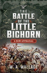 Cover image: The Battle of the Little Big Horn 9781399046718