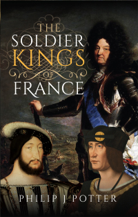 Imagen de portada: The Soldier Kings of France 9781399047067