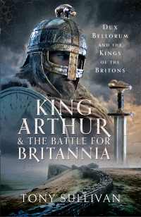 Cover image: King Arthur and the Battle for Britannia 9781399048682