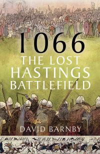 Cover image: 1066: The Lost Hastings Battlefield 9781399049054