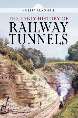 Imagen de portada: The Early History of Railway Tunnels 9781399049405