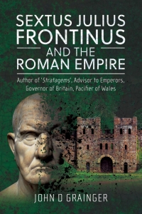 Cover image: Sextus Julius Frontinus and the Roman Empire 9781399051224