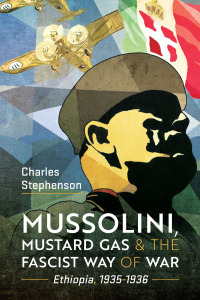 Cover image: Mussolini, Mustard Gas and the Fascist Way of War 9781399051668