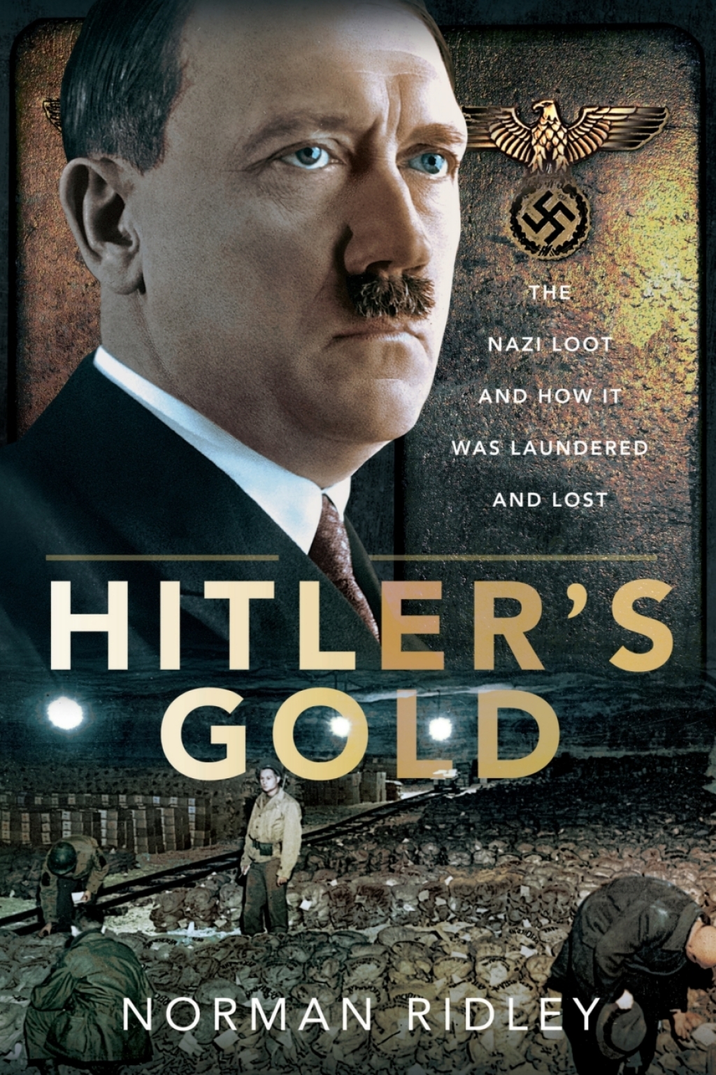 Hitler’s Gold The Nazi Loot and How it was Laundered and Lost