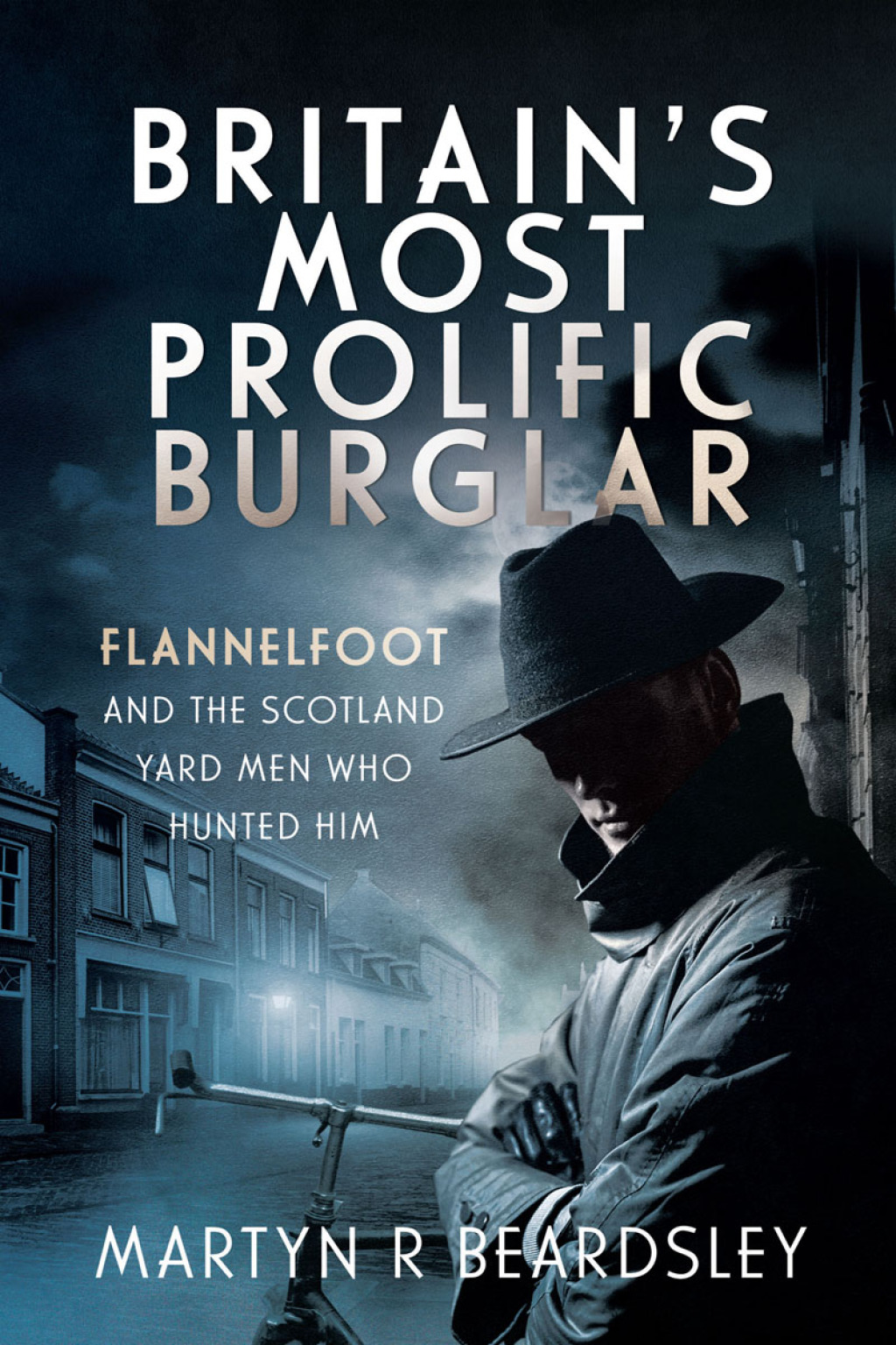 Britain’s Most Prolific Burglar Flannelfoot and the Scotland Yard Men Who Hunted Him