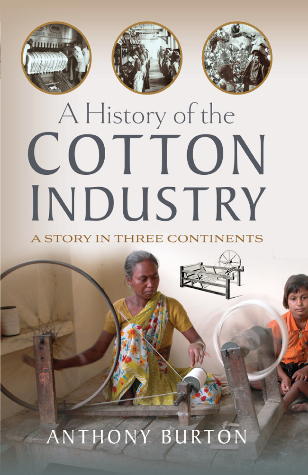 A History of the Cotton Industry A Story in Three Continents