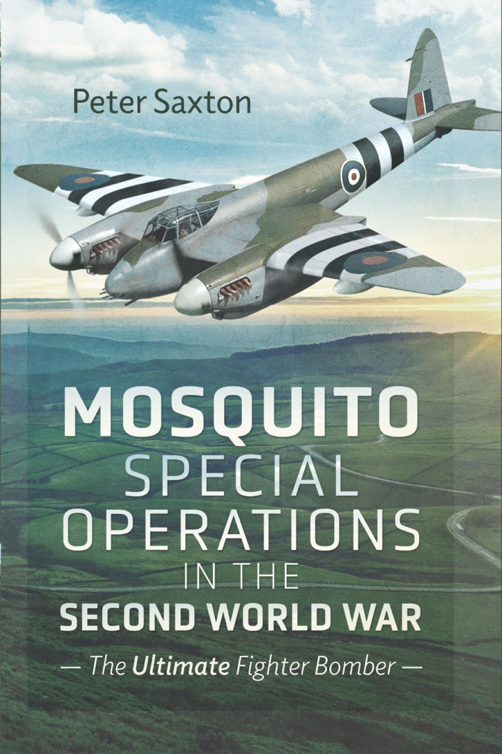 Mosquito Special Operations in the Second World War The Ultimate Fighter Bomber