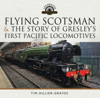 表紙画像: Flying Scotsman, and the Story of Gresley's First Pacific Locomotives 9781399059534