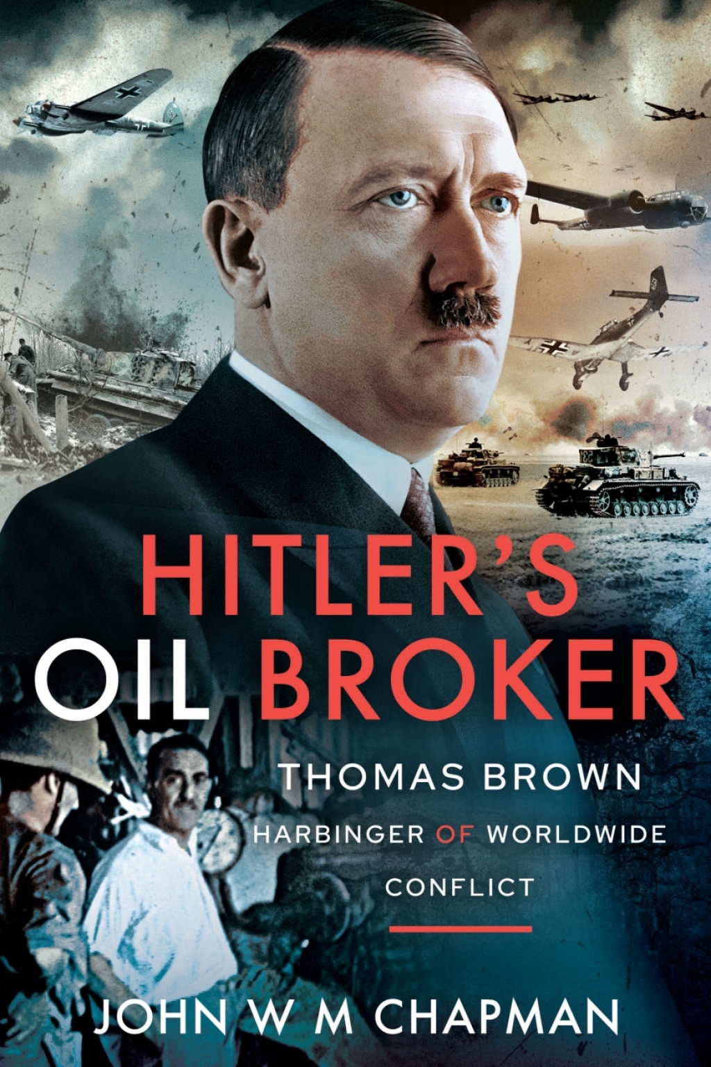 Hitler’s Oil Broker Thomas Brown, Harbinger of Worldwide Conflict