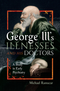 Immagine di copertina: George III's Illnesses and his Doctors 9781399060271