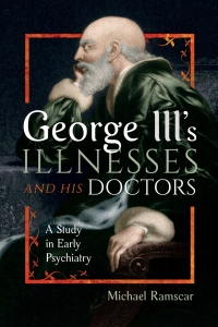 Imagen de portada: George III's Illnesses and his Doctors 9781399060271