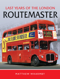 Imagen de portada: Last Years of the London Routemaster 9781399061940